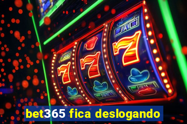 bet365 fica deslogando